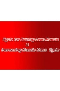 Cycle for Gaining Lean Muscle & Increasing Muscle Mass